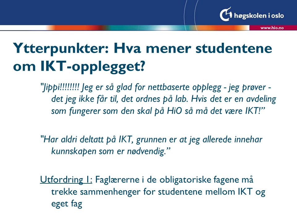 Ytterpunkter: Hva mener studentene om IKT-opplegget.
