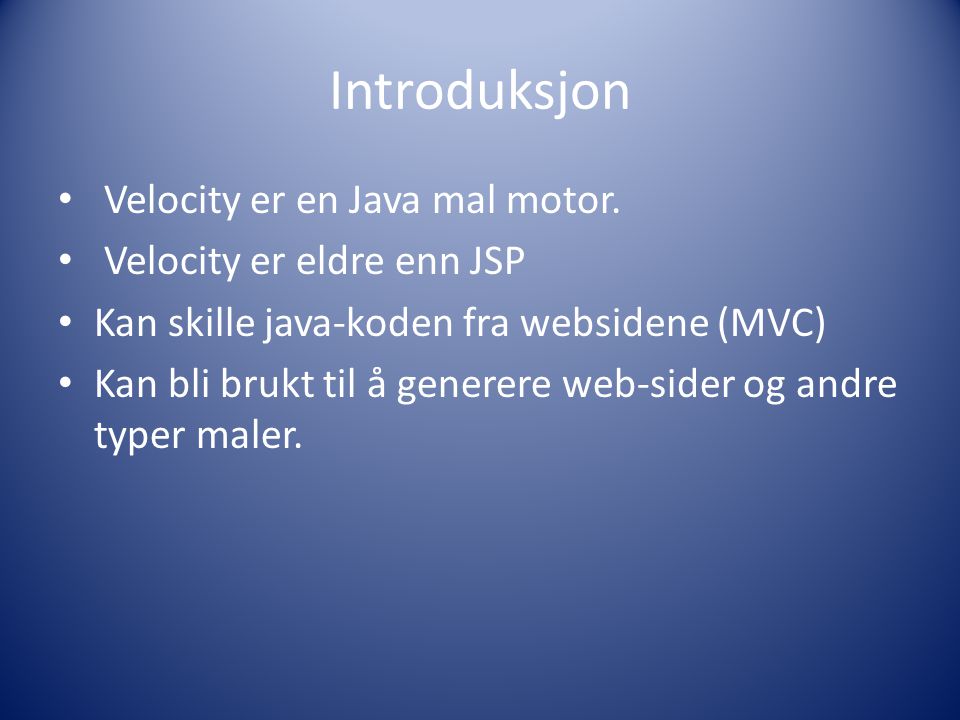 Introduksjon Velocity er en Java mal motor.