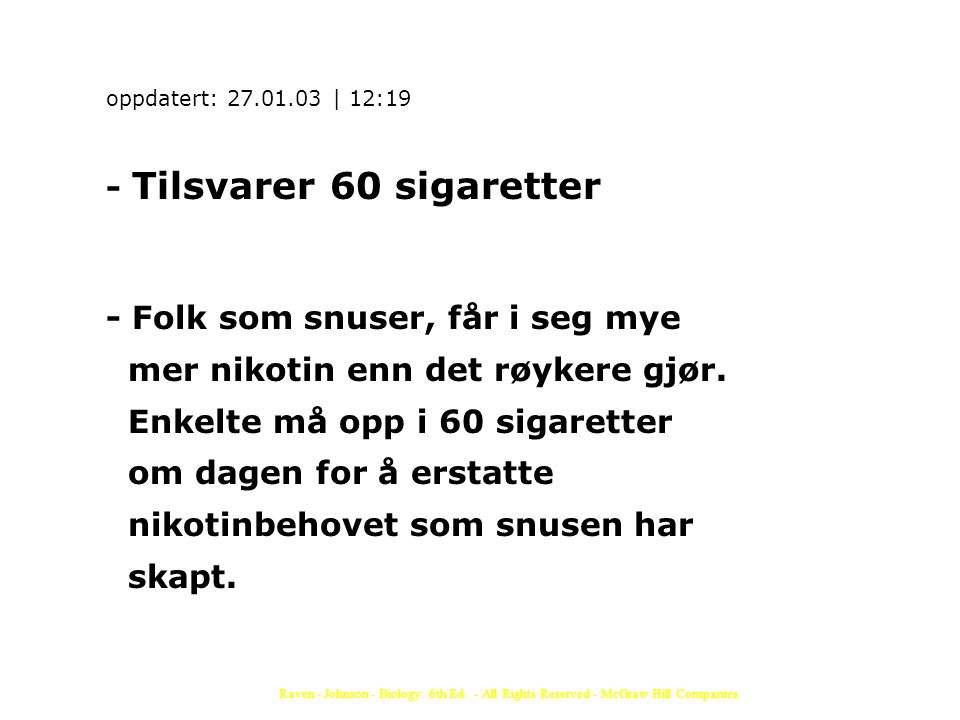 oppdatert: | 12:19 - Tilsvarer 60 sigaretter - Folk som snuser, får i seg mye mer nikotin enn det røykere gjør.
