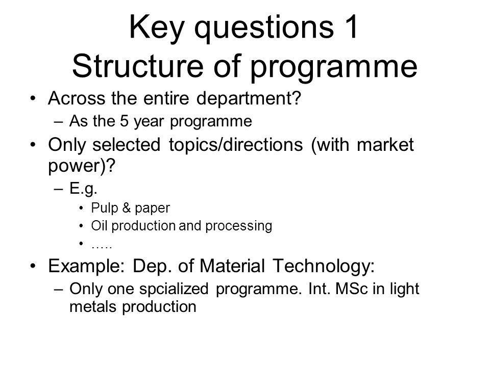 Key questions 1 Structure of programme Across the entire department.