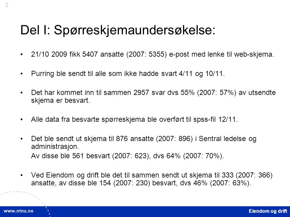 2 Eiendom og drift Del I: Spørreskjemaundersøkelse: 21/ fikk 5407 ansatte (2007: 5355) e-post med lenke til web-skjema.