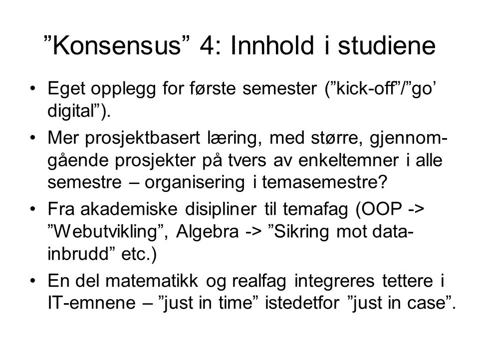 Konsensus 4: Innhold i studiene Eget opplegg for første semester ( kick-off / go’ digital ).