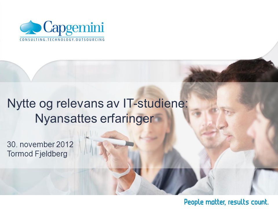 Nytte og relevans av IT-studiene: Nyansattes erfaringer 30. november 2012 Tormod Fjeldberg