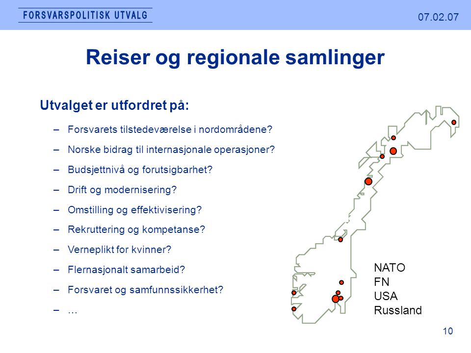 Reiser og regionale samlinger Utvalget er utfordret på: –Forsvarets tilstedeværelse i nordområdene.