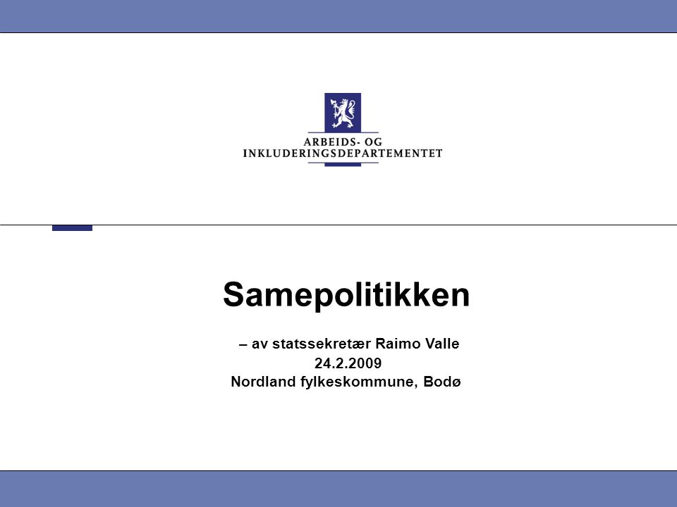 Samepolitikken – av statssekretær Raimo Valle Nordland fylkeskommune, Bodø