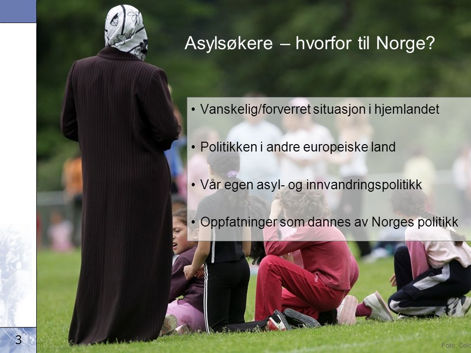 3 Det kongelige arbeids- og inkluderingsdepartement Asylsøkere – hvorfor til Norge.