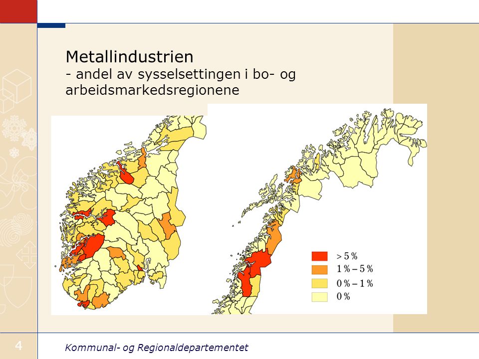 Kommunal- og Regionaldepartementet 4 Metallindustrien - andel av sysselsettingen i bo- og arbeidsmarkedsregionene