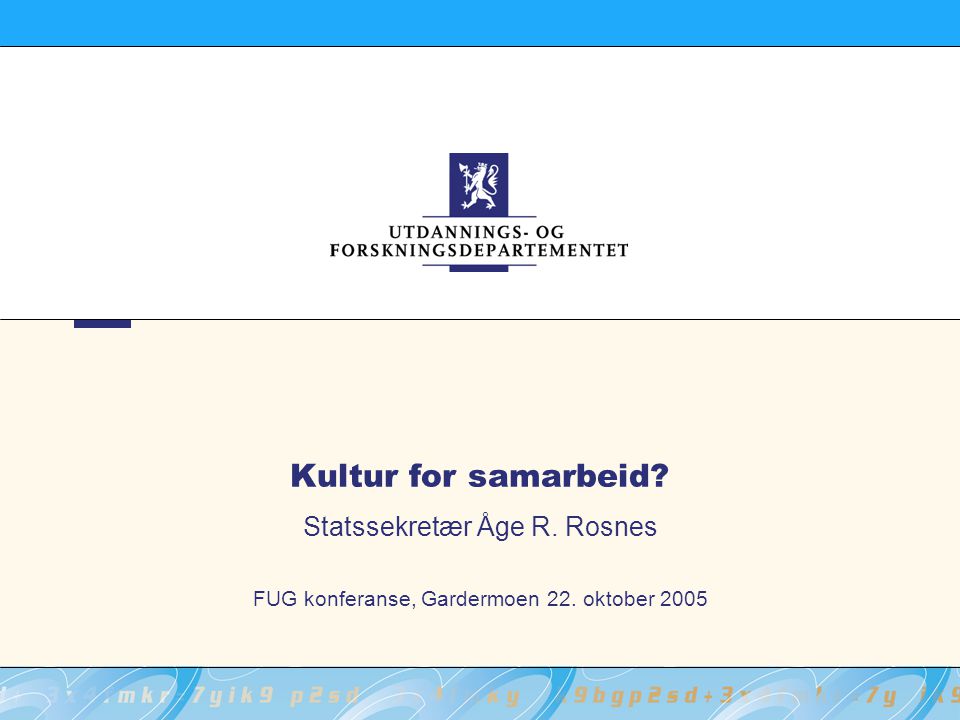 Kultur for samarbeid Statssekretær Åge R. Rosnes FUG konferanse, Gardermoen 22. oktober 2005
