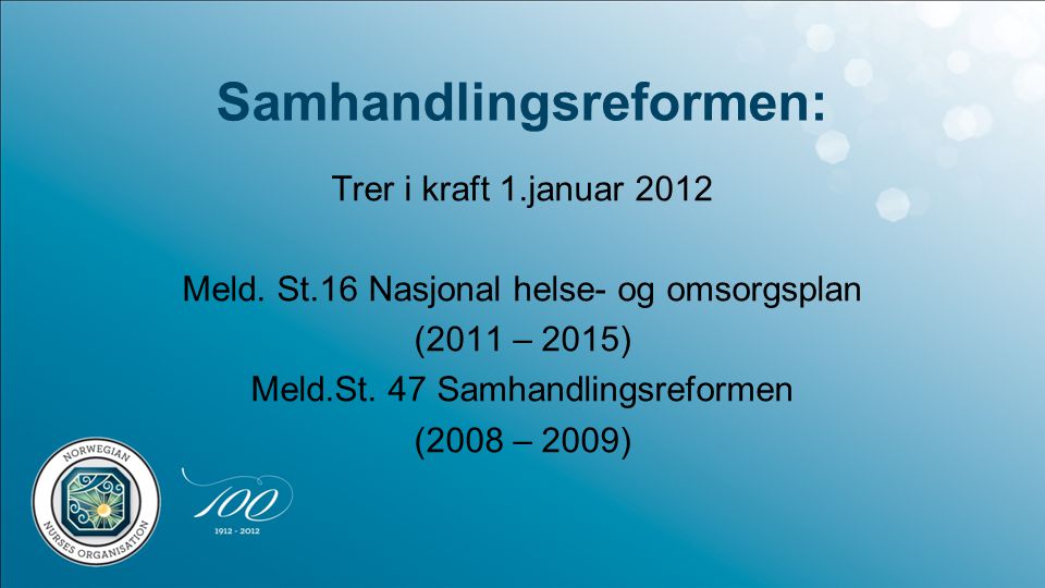 Samhandlingsreformen: Trer i kraft 1.januar 2012 Meld.