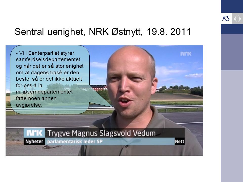 Sentral uenighet, NRK Østnytt, 19.8.