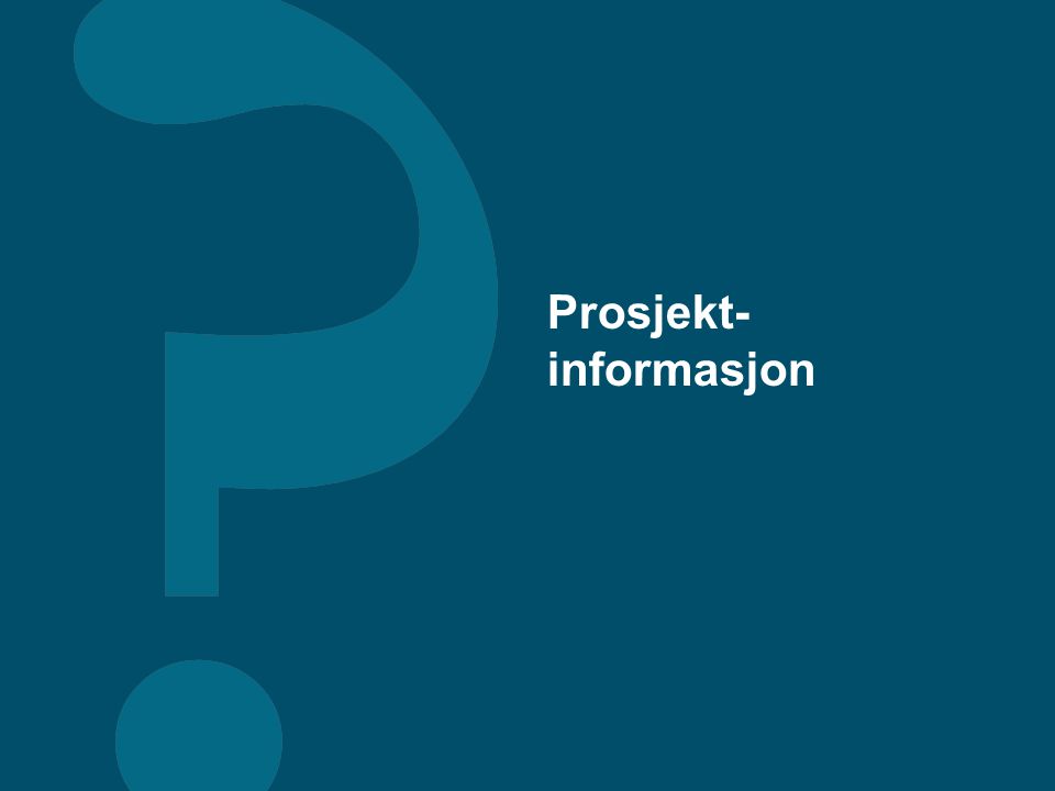 Prosjekt- informasjon