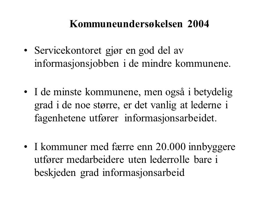 Kommuneundersøkelsen 2004 Servicekontoret gjør en god del av informasjonsjobben i de mindre kommunene.