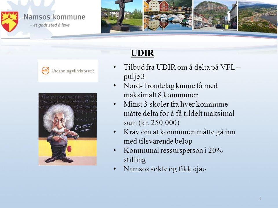 4 Tilbud fra UDIR om å delta på VFL – pulje 3 Nord-Trøndelag kunne få med maksimalt 8 kommuner.