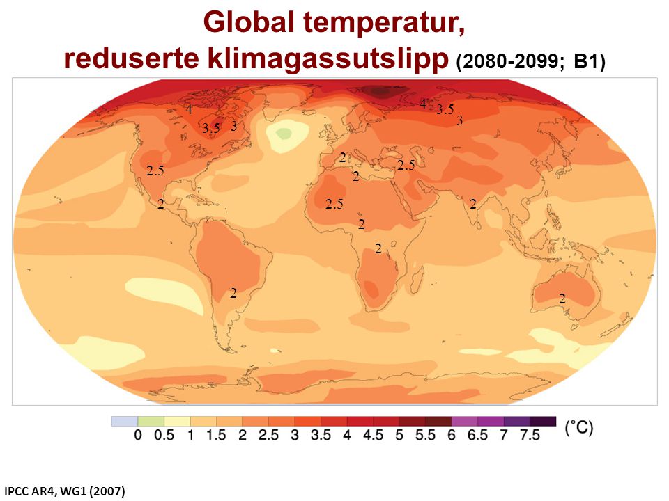 Helge Drange Geofysisk institutt Universitetet i Bergen IPCC AR4, WG1 (2007) Global temperatur, reduserte klimagassutslipp ( ; B1)