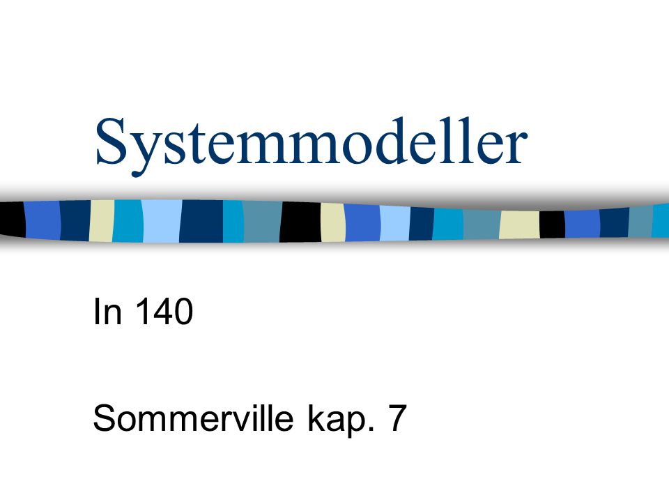 Systemmodeller In 140 Sommerville kap. 7