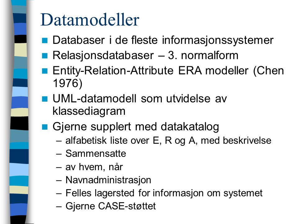 Datamodeller Databaser i de fleste informasjonssystemer Relasjonsdatabaser – 3.