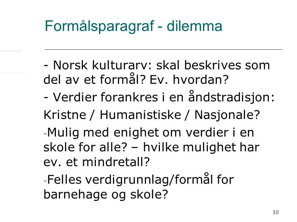 10 Formålsparagraf - dilemma - Norsk kulturarv: skal beskrives som del av et formål.