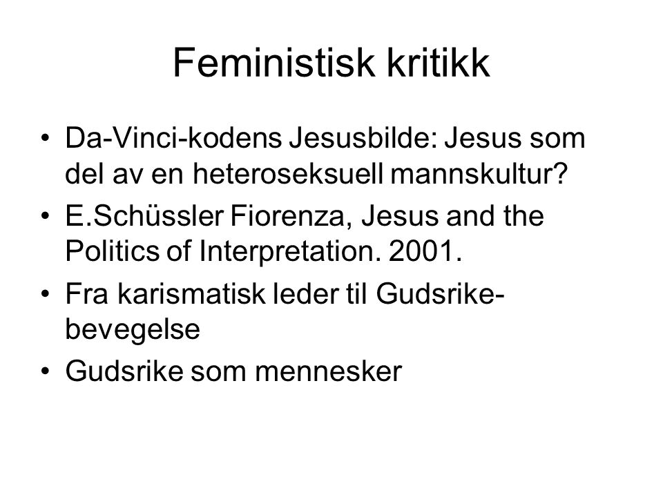 Feministisk kritikk Da-Vinci-kodens Jesusbilde: Jesus som del av en heteroseksuell mannskultur.