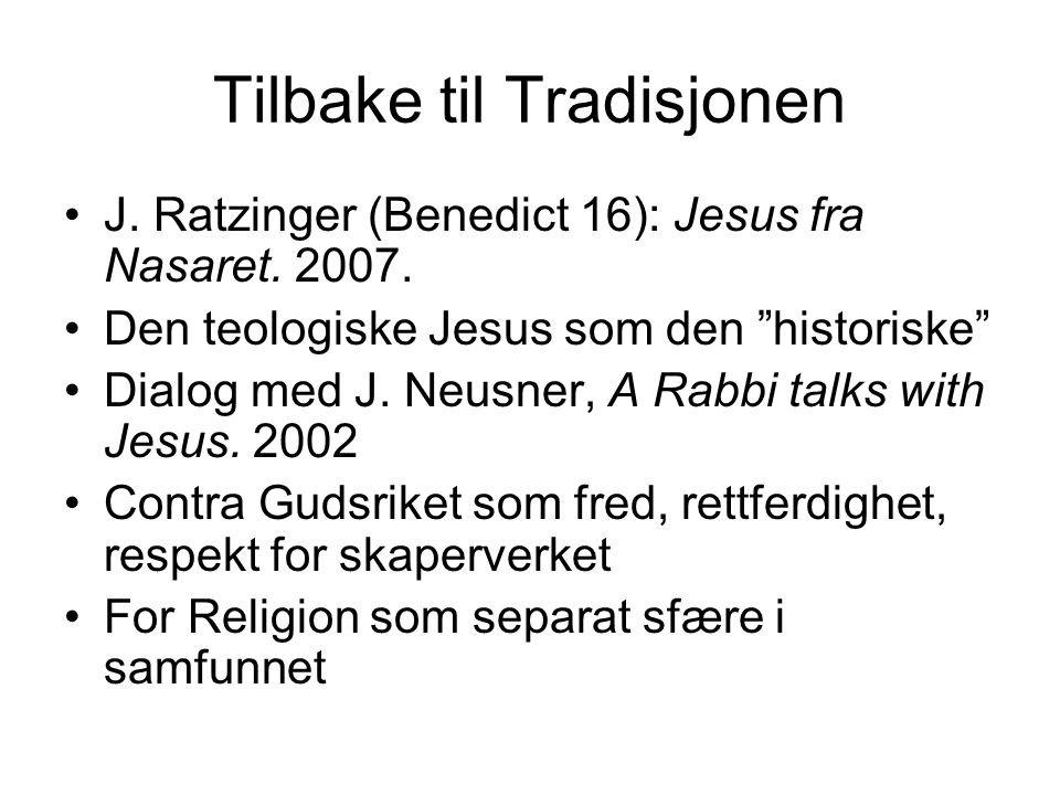 Tilbake til Tradisjonen J. Ratzinger (Benedict 16): Jesus fra Nasaret.