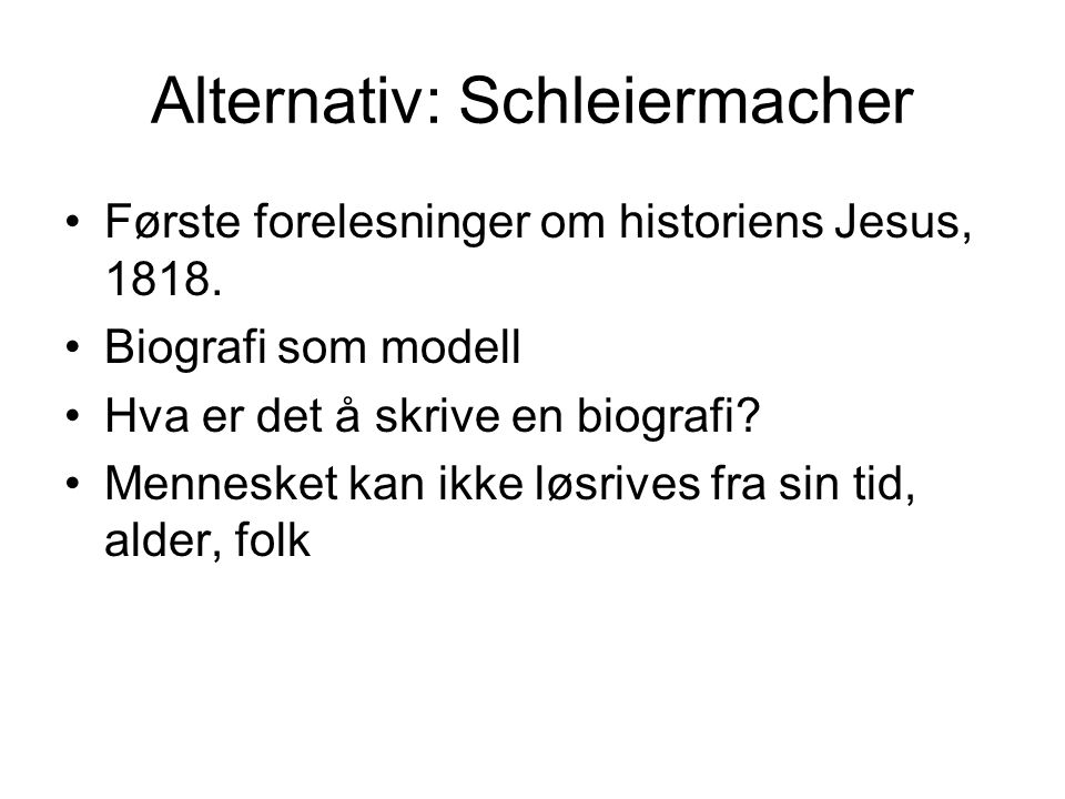 Alternativ: Schleiermacher Første forelesninger om historiens Jesus, 1818.