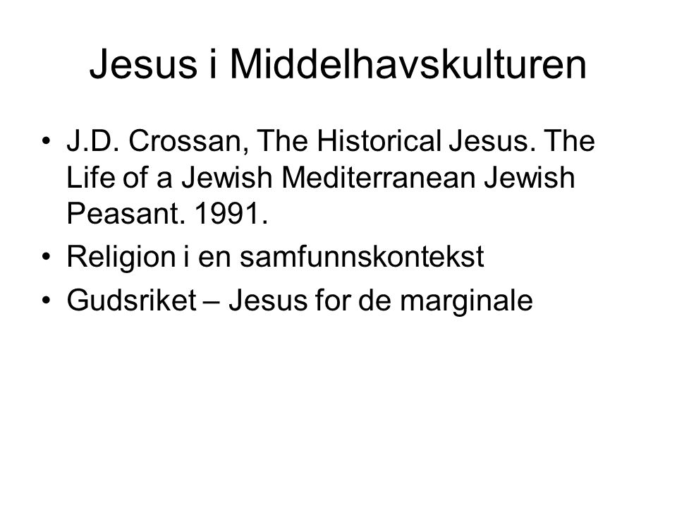 Jesus i Middelhavskulturen J.D. Crossan, The Historical Jesus.