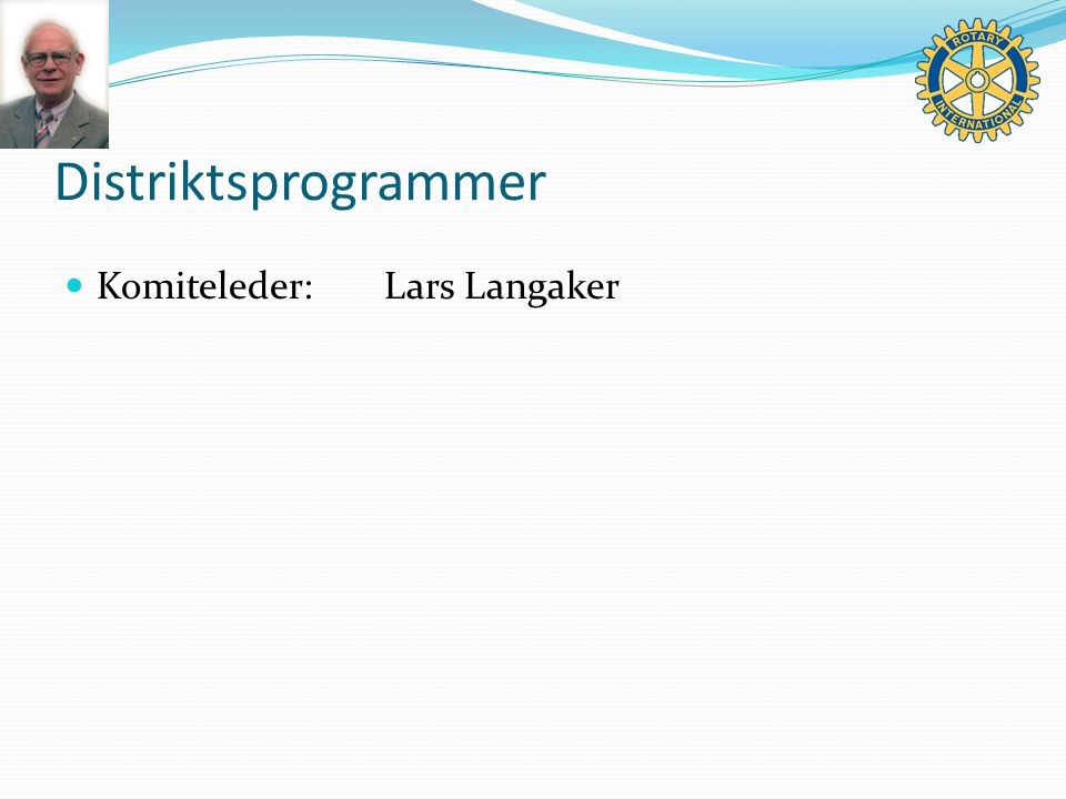 Distriktsprogrammer Komiteleder:Lars Langaker