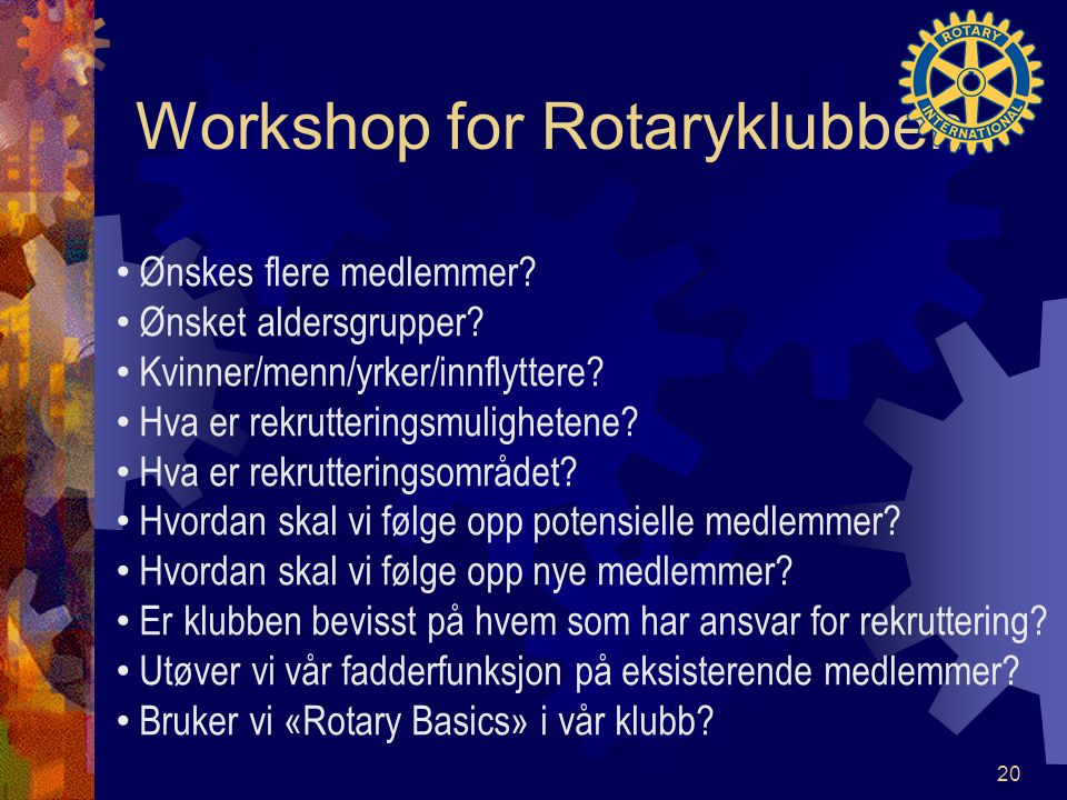 Workshop for Rotaryklubben Ønskes flere medlemmer.