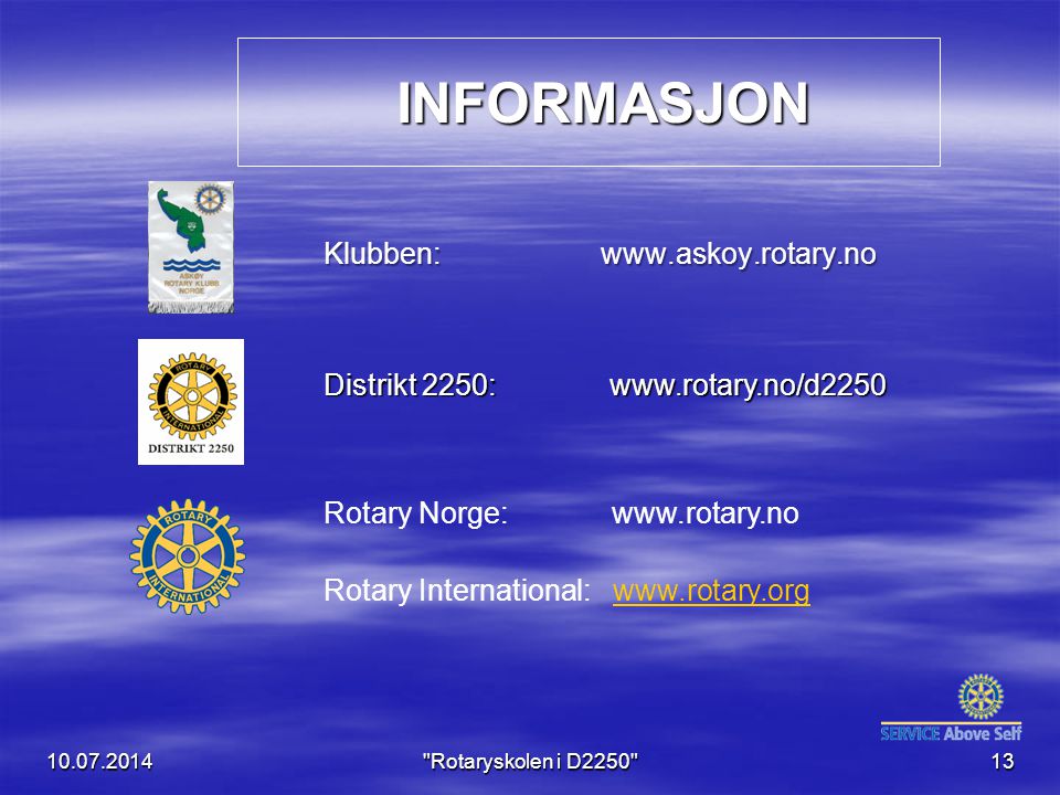 INFORMASJON INFORMASJON Klubben: Rotaryskolen i D Rotary Norge:   Rotary International:   Distrikt 2250: