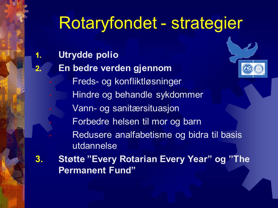 Rotaryfondet - strategier 1. Utrydde polio 2.