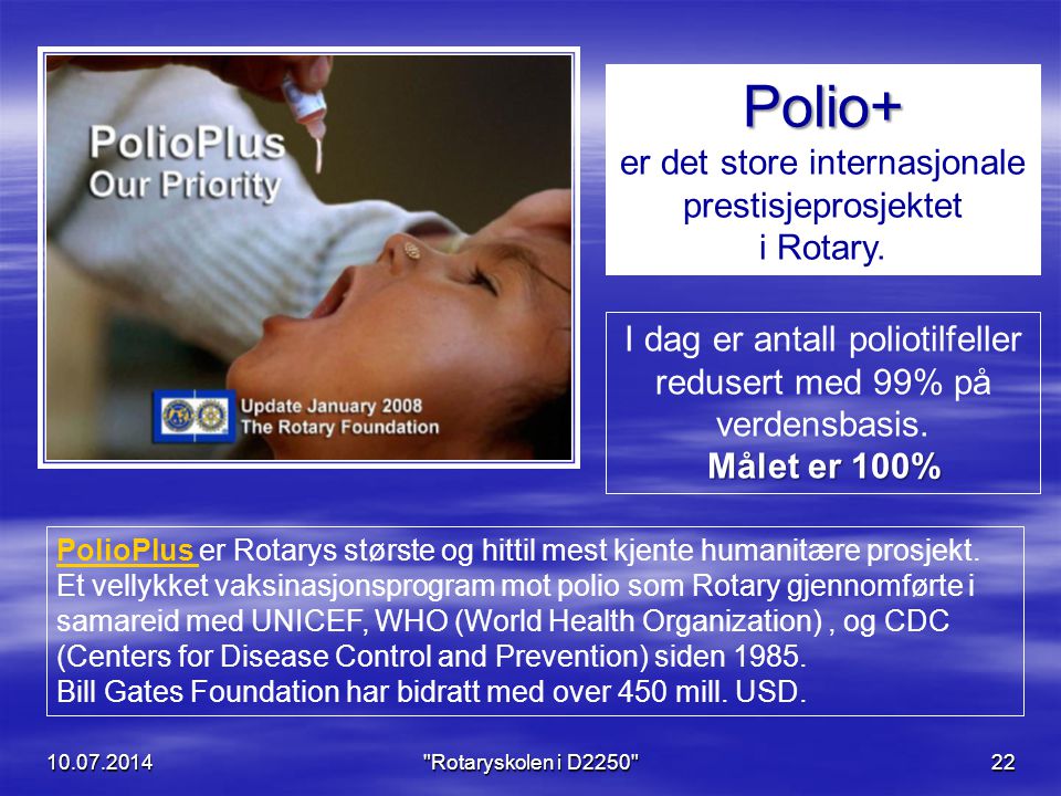 Rotaryskolen i D Polio+ er det store internasjonale prestisjeprosjektet i Rotary.