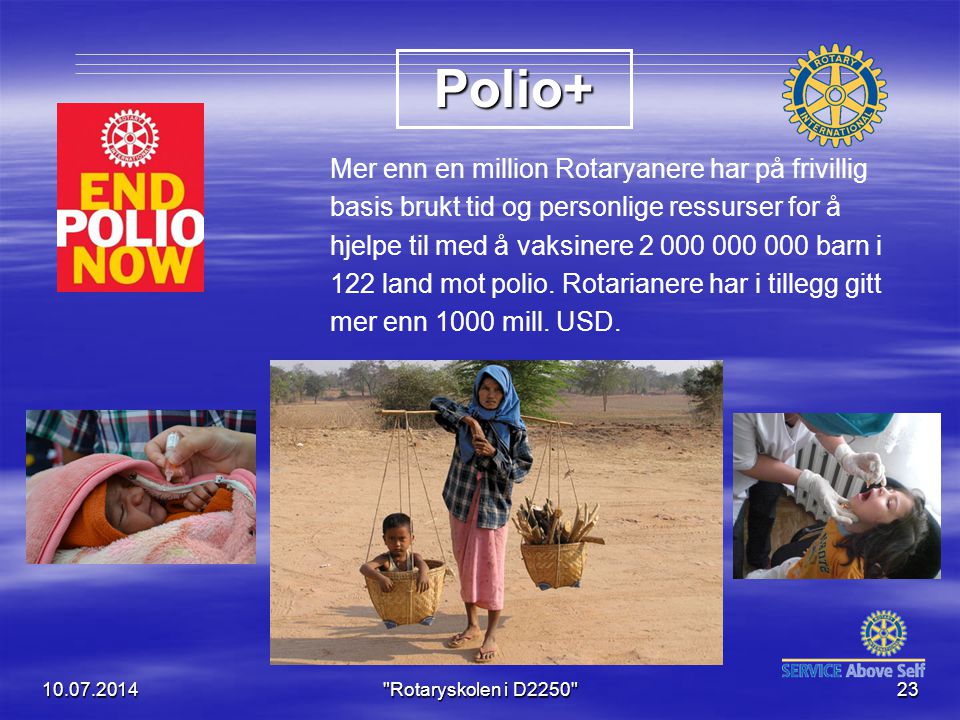 Mer enn en million Rotaryanere har på frivillig basis brukt tid og personlige ressurser for å hjelpe til med å vaksinere barn i 122 land mot polio.
