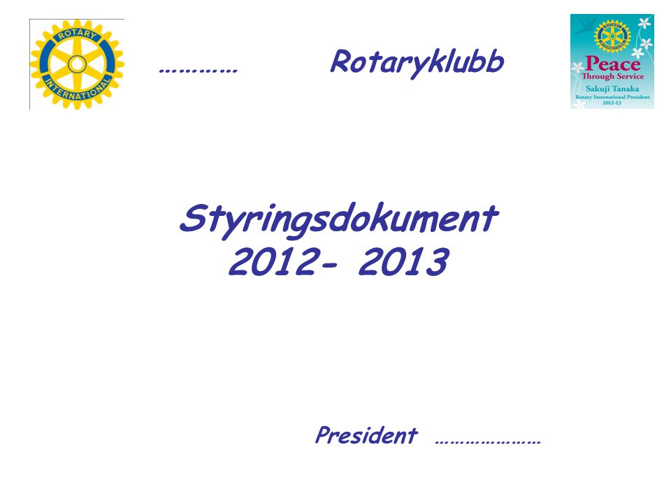 Styringsdokument President ………………… ………… Rotaryklubb