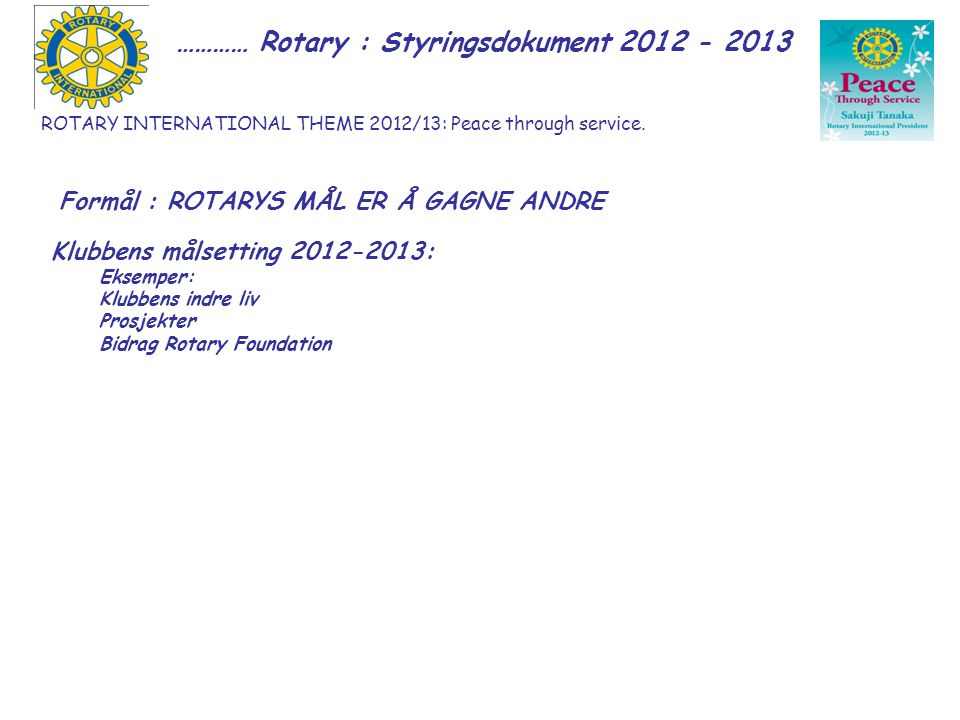 ROTARY INTERNATIONAL THEME 2012/13: Peace through service.