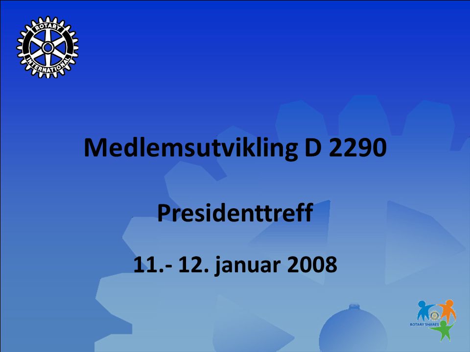 Medlemsutvikling D 2290 Presidenttreff januar 2008
