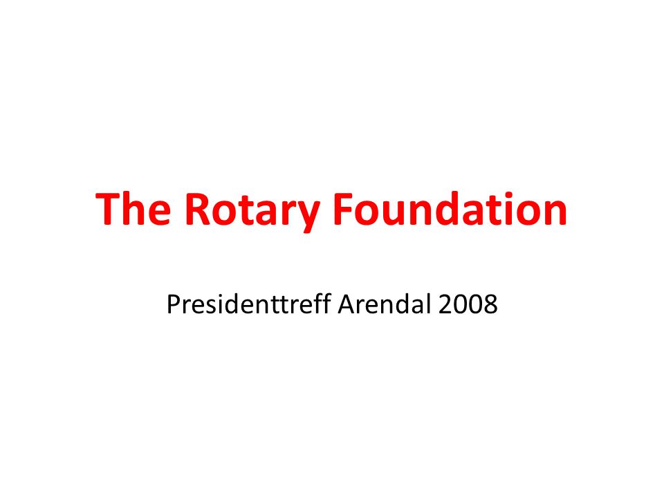 The Rotary Foundation Presidenttreff Arendal 2008