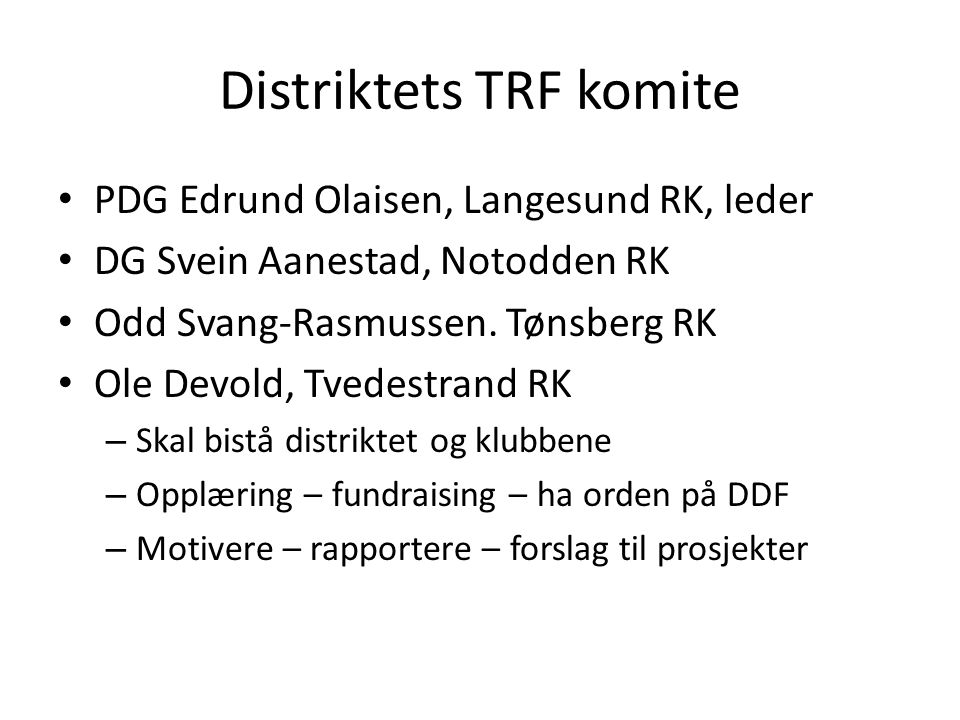 Distriktets TRF komite PDG Edrund Olaisen, Langesund RK, leder DG Svein Aanestad, Notodden RK Odd Svang-Rasmussen.