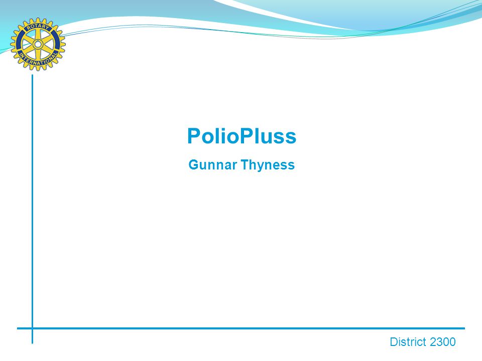 District 2300 PolioPluss Gunnar Thyness