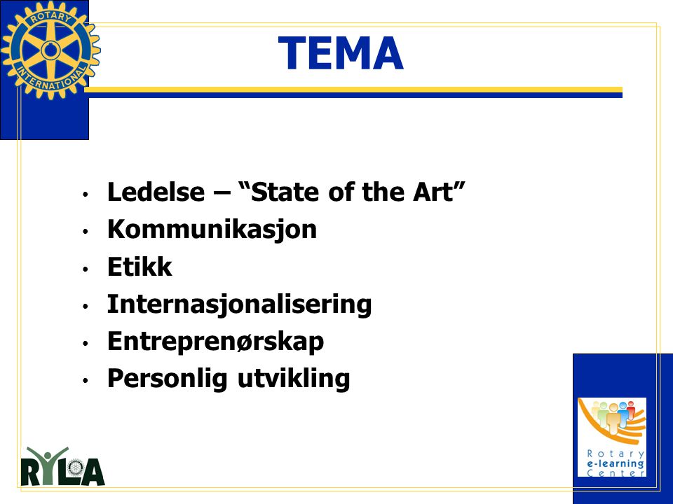 TEMA Ledelse – State of the Art Kommunikasjon Etikk Internasjonalisering Entreprenørskap Personlig utvikling