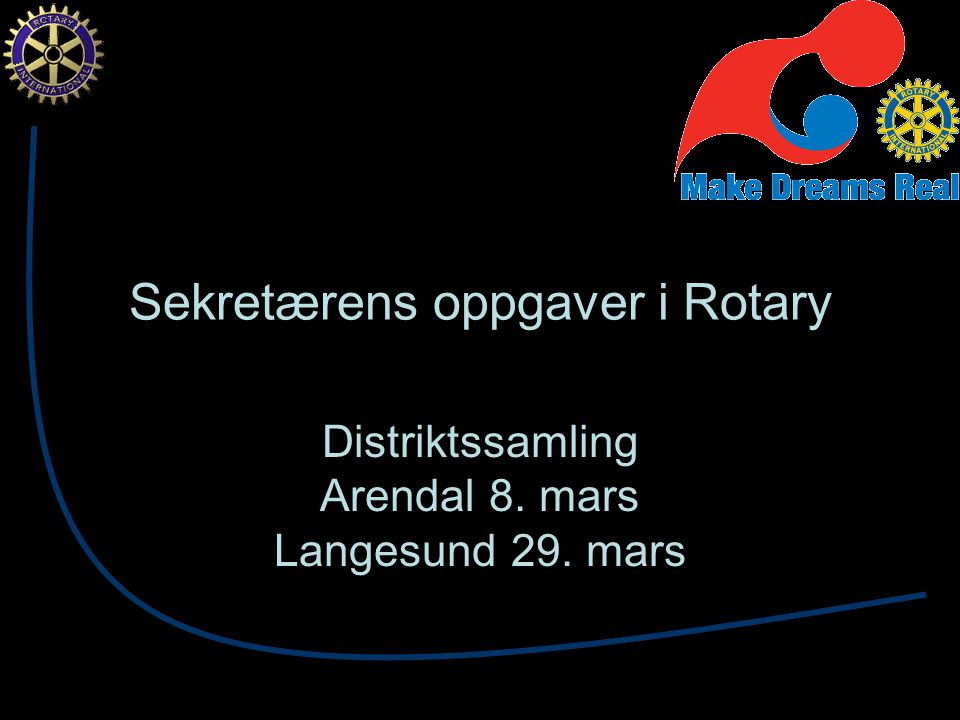 Sekretærens oppgaver i Rotary Distriktssamling Arendal 8. mars Langesund 29. mars