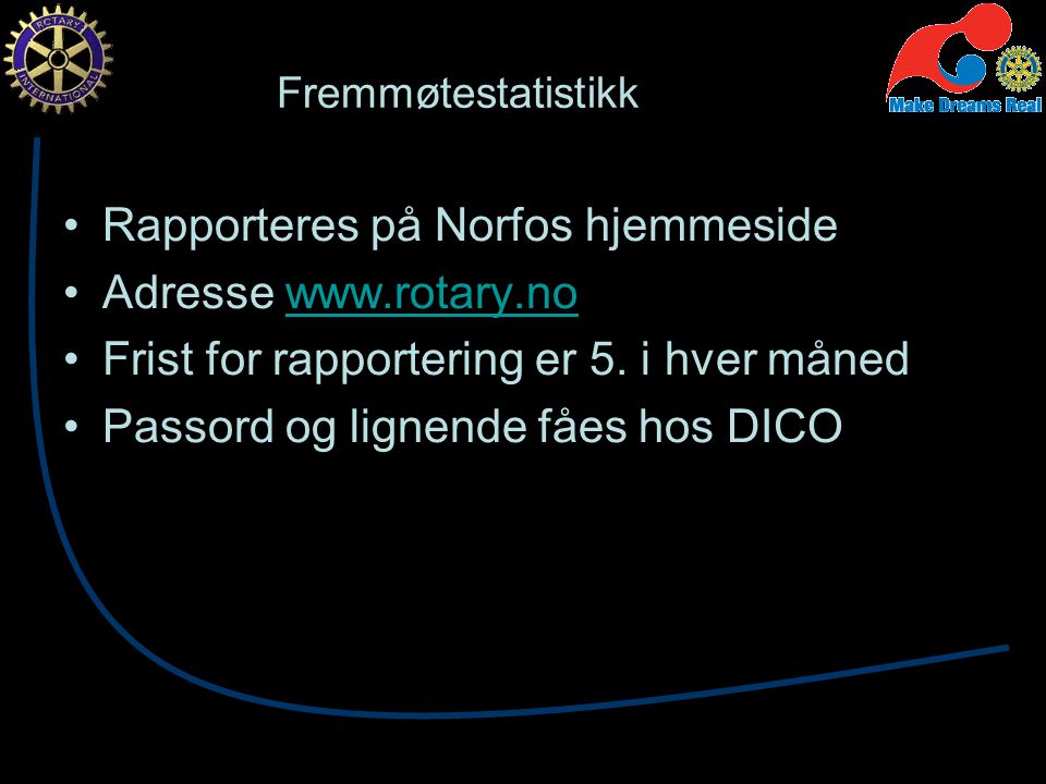Fremmøtestatistikk Rapporteres på Norfos hjemmeside Adresse   Frist for rapportering er 5.