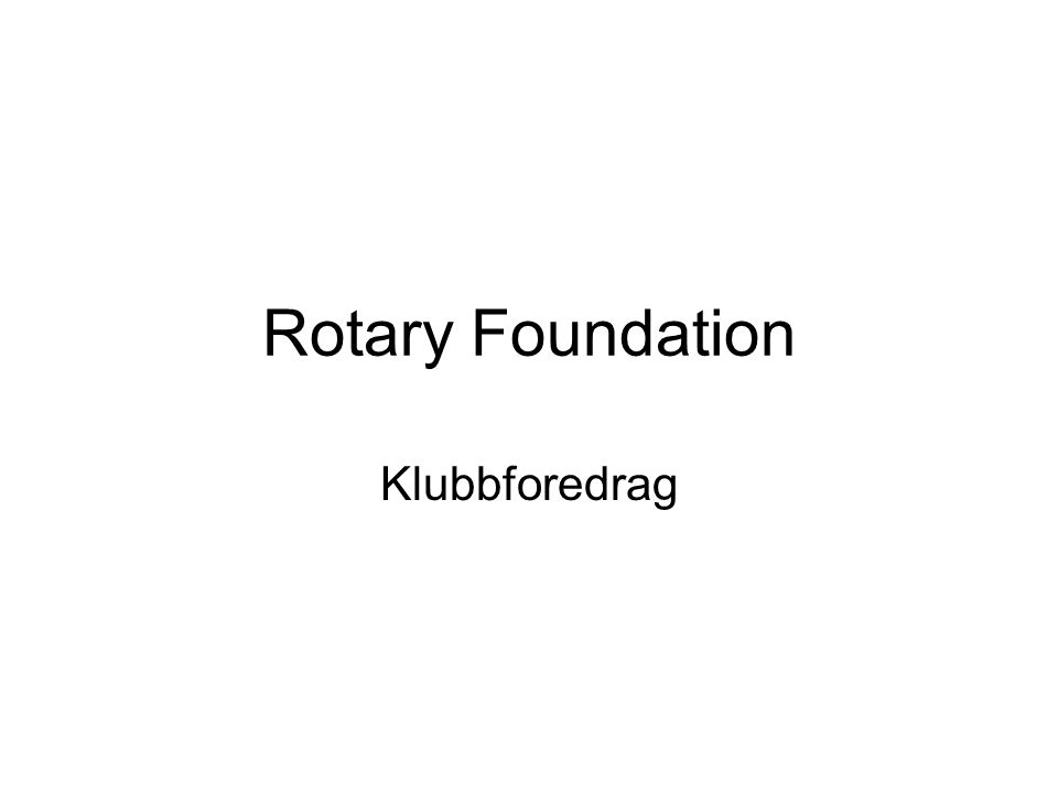 Rotary Foundation Klubbforedrag