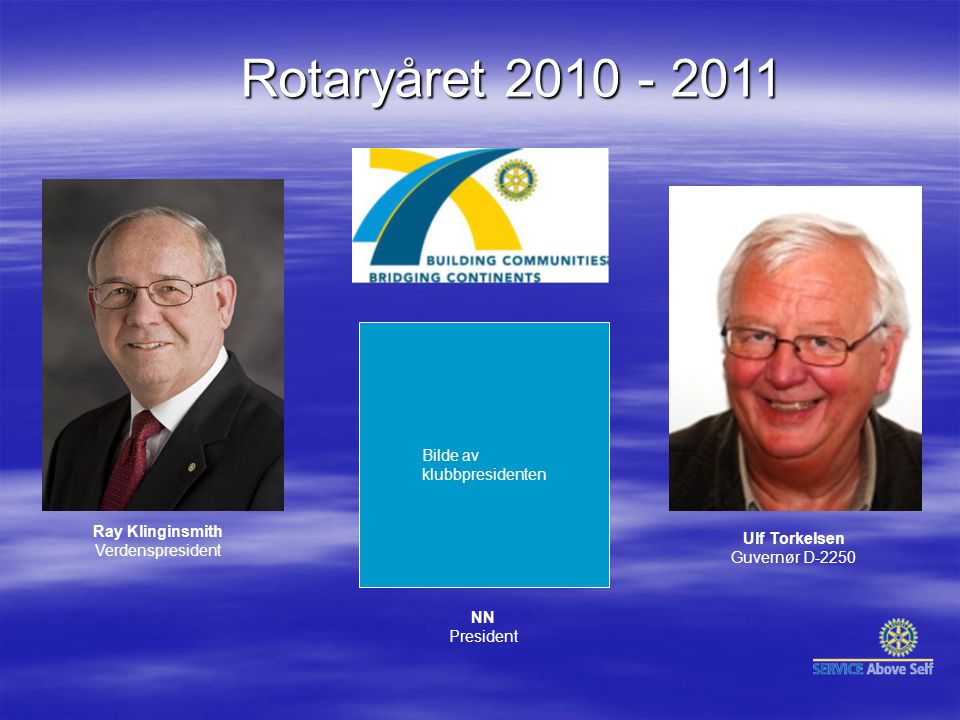 Rotaryåret Ulf Torkelsen Guvernør D-2250 NN President Ray Klinginsmith Verdenspresident Bilde av klubbpresidenten