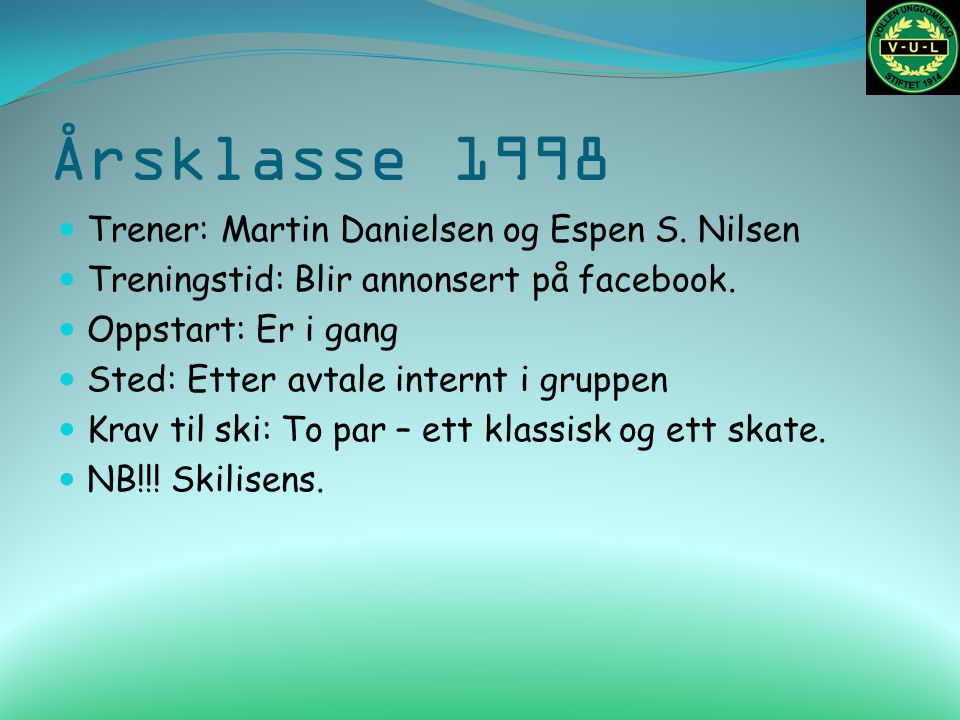 Årsklasse 1998 Trener: Martin Danielsen og Espen S.
