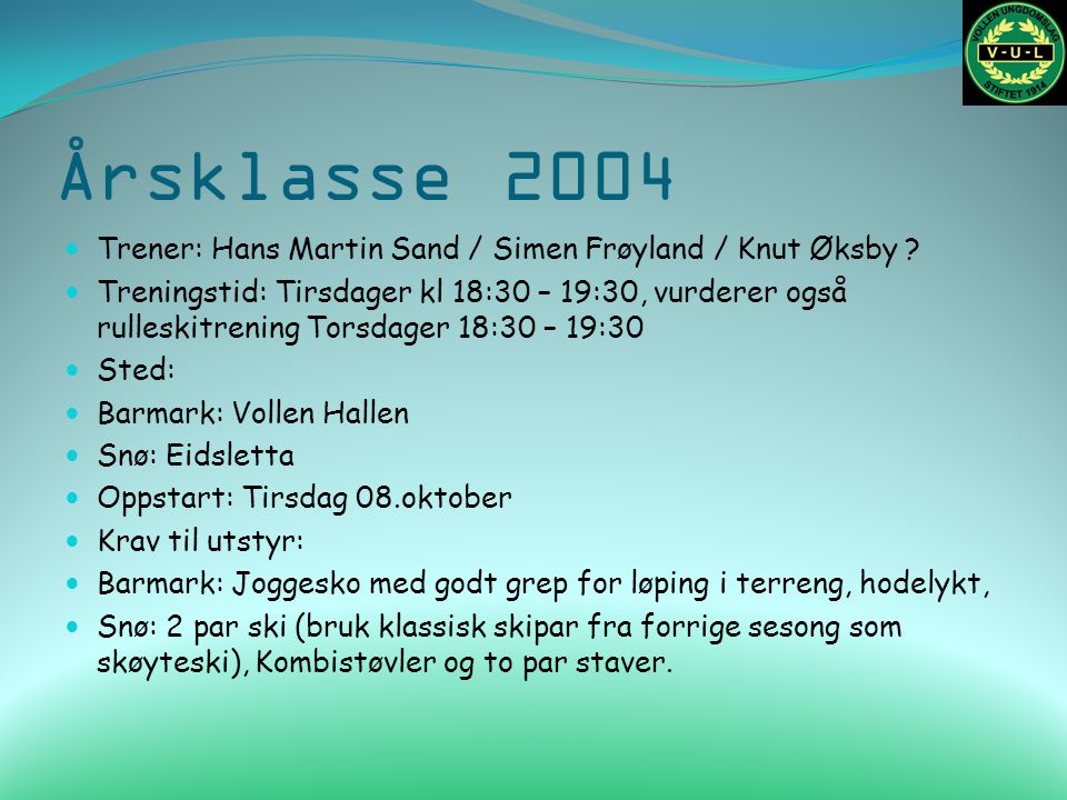 Årsklasse 2004 Trener: Hans Martin Sand / Simen Frøyland / Knut Øksby .