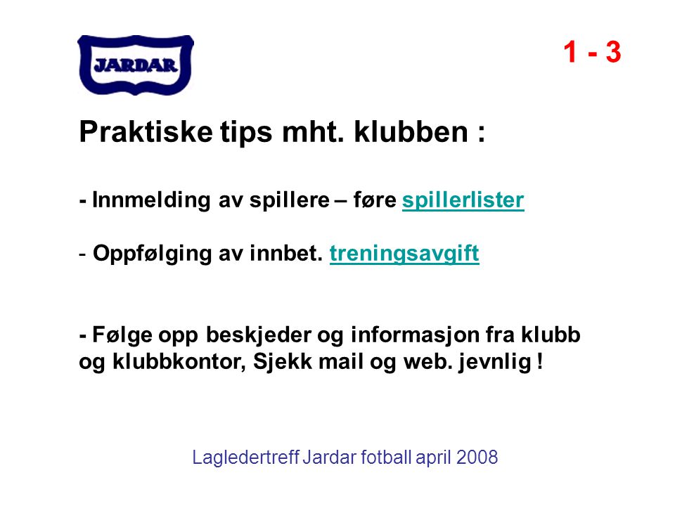 Lagledertreff Jardar fotball april 2008 Praktiske tips mht.