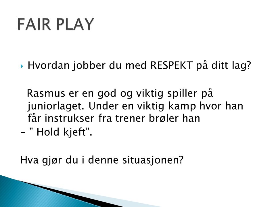  Hvordan jobber du med RESPEKT på ditt lag. Rasmus er en god og viktig spiller på juniorlaget.