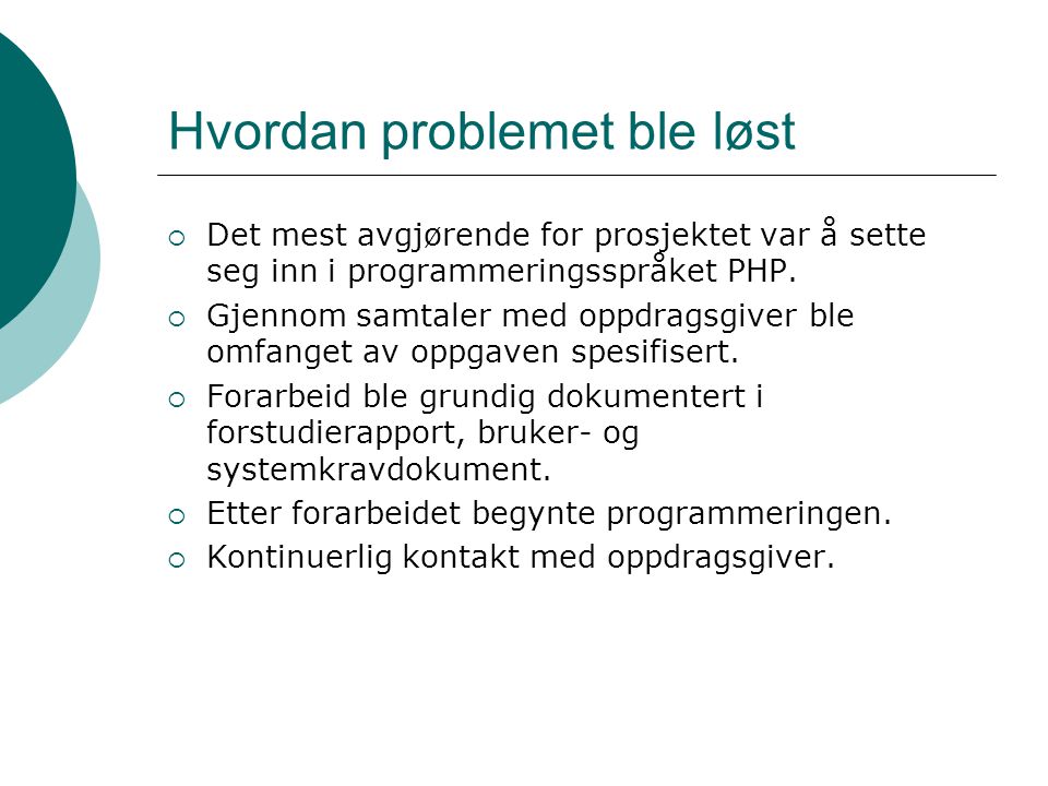 Hvordan problemet ble løst  Det mest avgjørende for prosjektet var å sette seg inn i programmeringsspråket PHP.