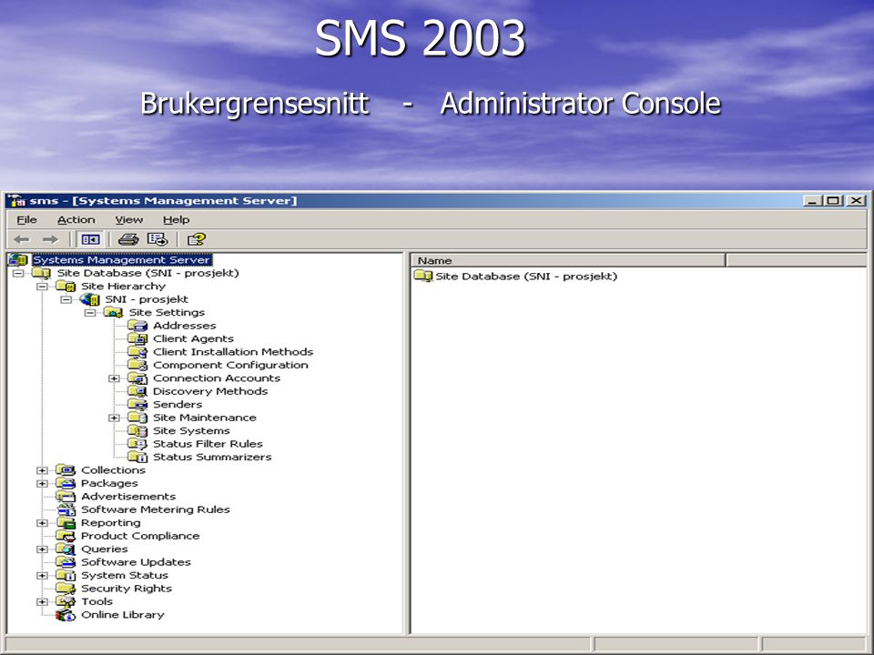 SMS 2003 Brukergrensesnitt - Administrator Console SMS 2003 Brukergrensesnitt - Administrator Console