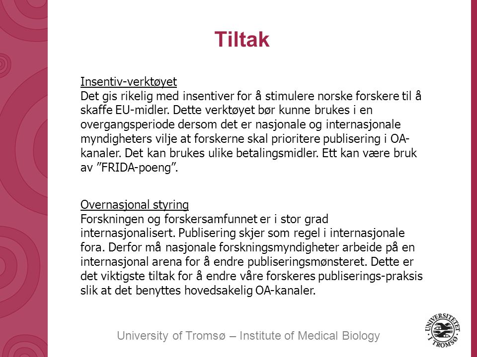 University of Tromsø – Institute of Medical Biology Tiltak Insentiv-verktøyet Det gis rikelig med insentiver for å stimulere norske forskere til å skaffe EU-midler.