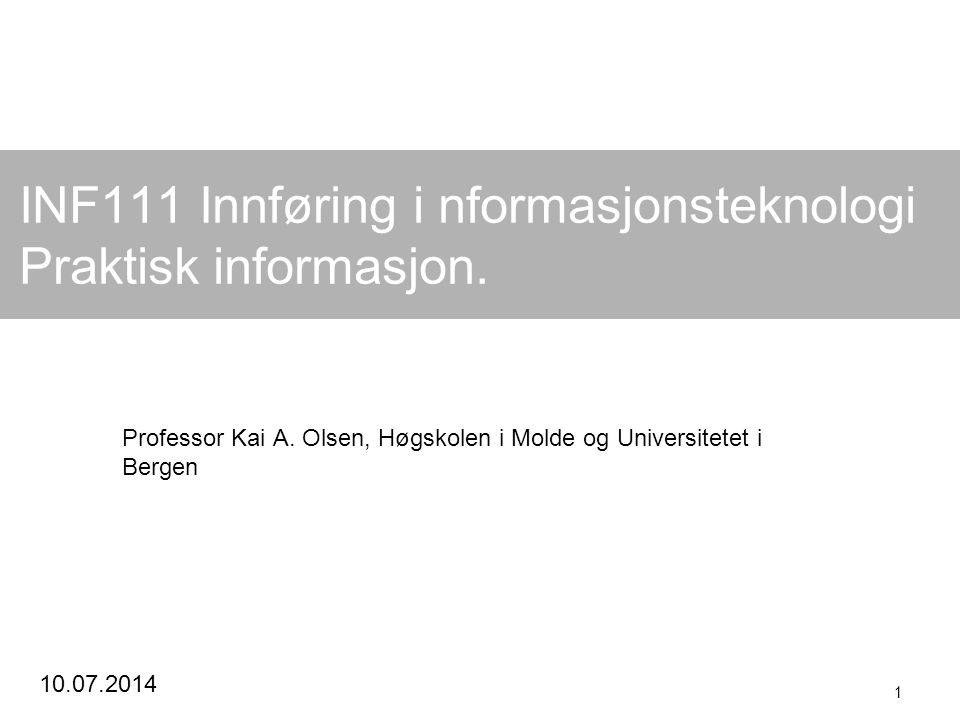 INF111 Innføring i nformasjonsteknologi Praktisk informasjon.